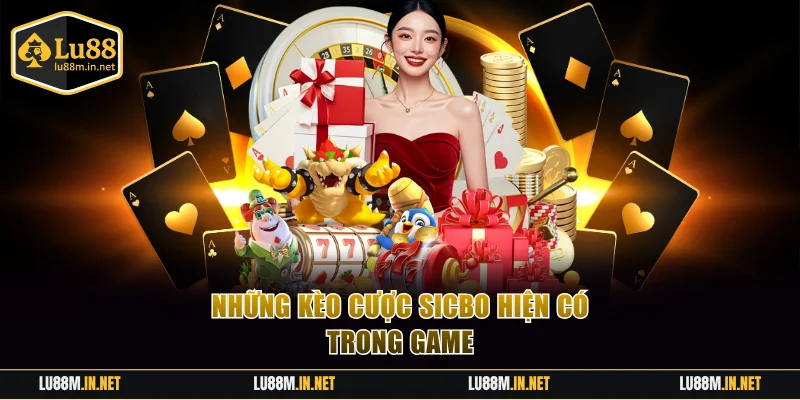 4 kèo cược hấp dẫn trong siêu phẩm Sicbo 