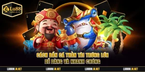 Cách bắn cá Thần Tài trúng lớn