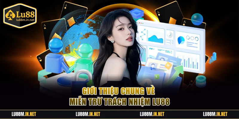 Giới thiệu chung về miễn trừ trách nhiệm LU88