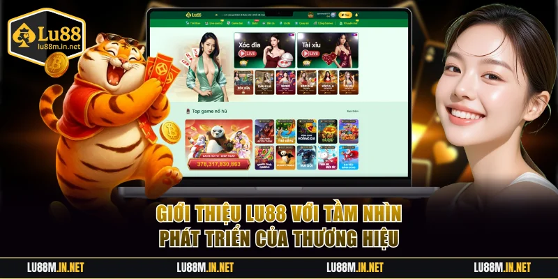 Giới thiệu Lu88 với tầm nhìn phát triển của thương hiệu