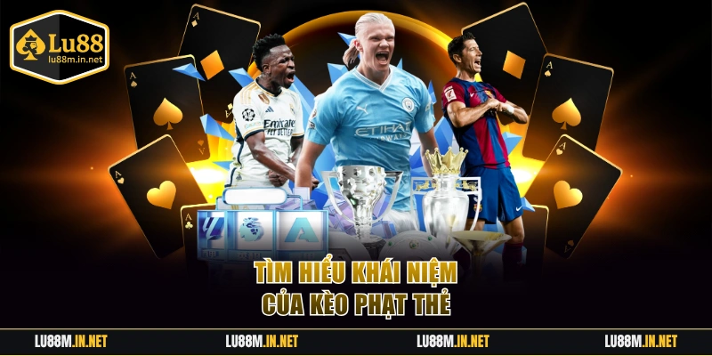 Tìm hiểu khái niệm của kèo phạt thẻ